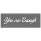 You Are Enough Silver Foil Plaque